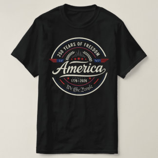 America 250 Years of Freedom | 250th Anniversary T-Shirt