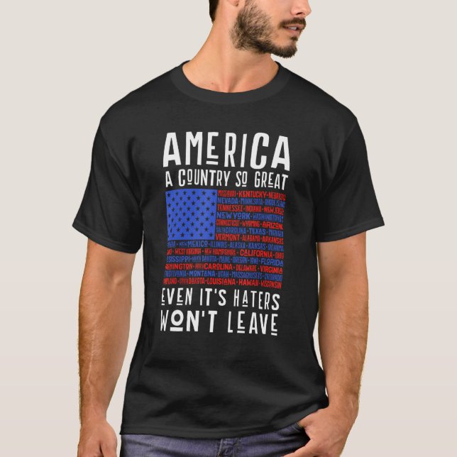 America a country so great even it s Haters won le T-Shirt (Vorderseite)