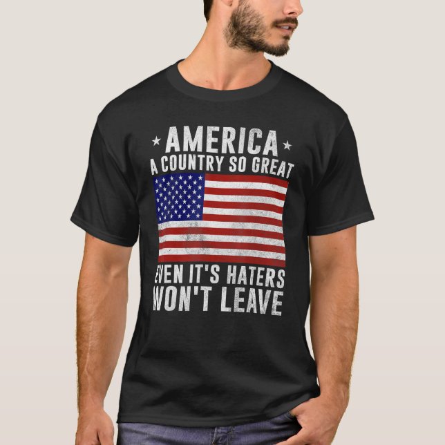 America a country so great even it s Haters won t  T-Shirt (Vorderseite)
