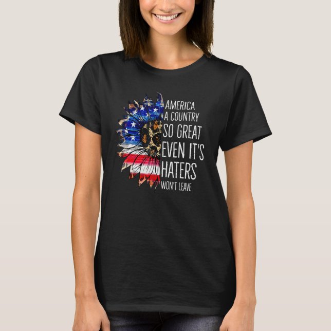 America A Country So Great Even It s Haters Won t  T-Shirt (Vorderseite)