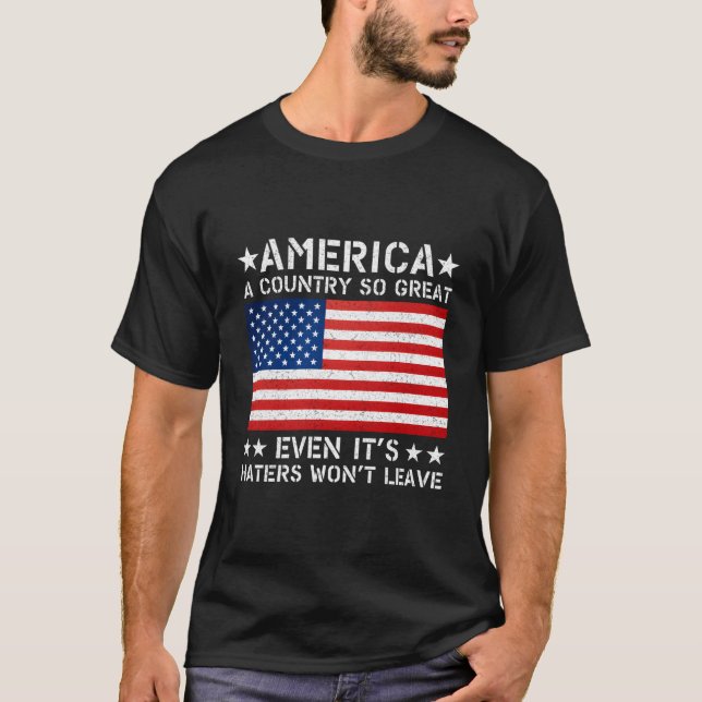 America A Country So Great Even It'S Ers Won'T Lea T-Shirt (Vorderseite)