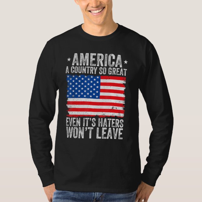 America A Country So Great Even Its Haters Won t L T-Shirt (Vorderseite)