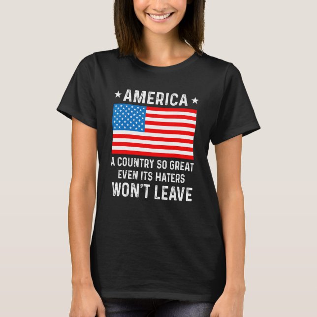 America  A Country So Great Even Its Haters Won t  T-Shirt (Vorderseite)