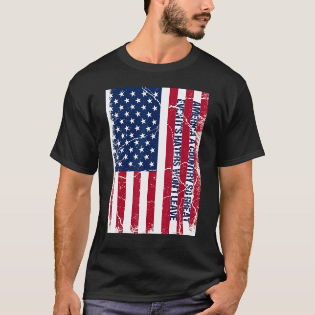 America a country so great even it's Haters won't  T-Shirt (Vorderseite)