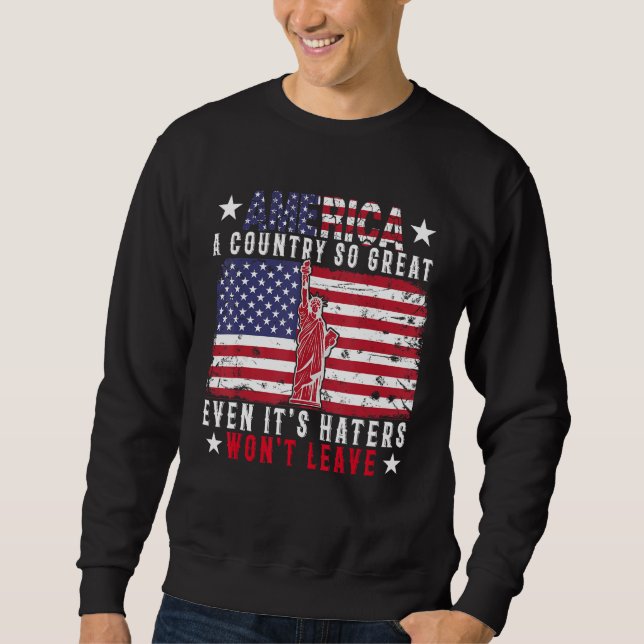 America A Country So Great Proud American Flag 4th Sweatshirt (Vorderseite)