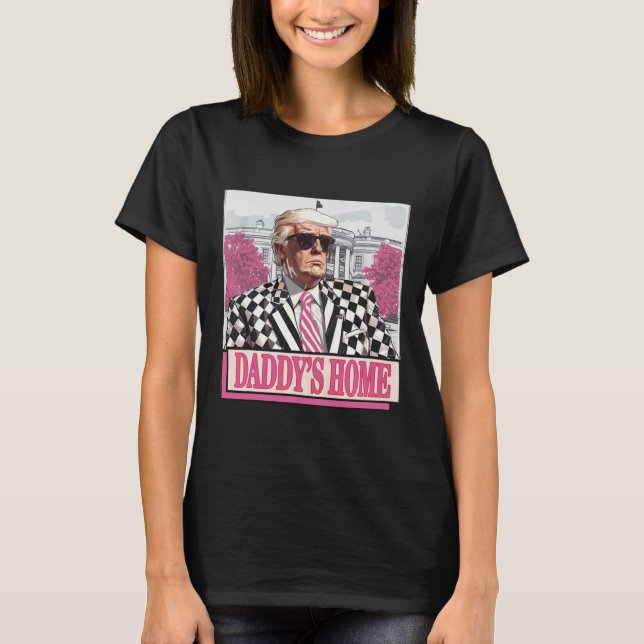 America Back Daddy's Zuhause Funny Pink Donald Tru T-Shirt (Vorderseite)