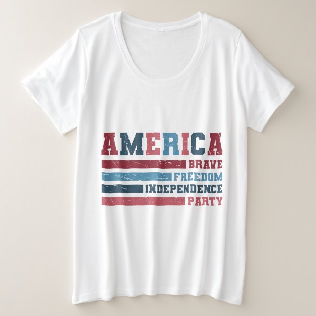 America Brave, Freedom, Independence Party  Große Größe T-Shirt (Design vorne)