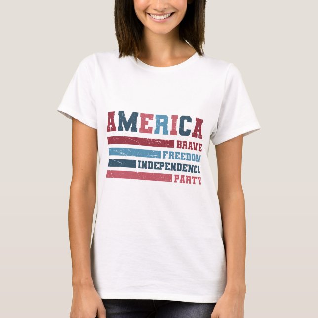 America Brave, Freedom, Independence Party  T-Shirt (Vorderseite)