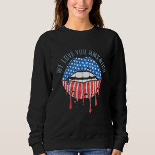 America Lips Flag Wir Liebe - Wir Liebe Sie Amerik Sweatshirt
