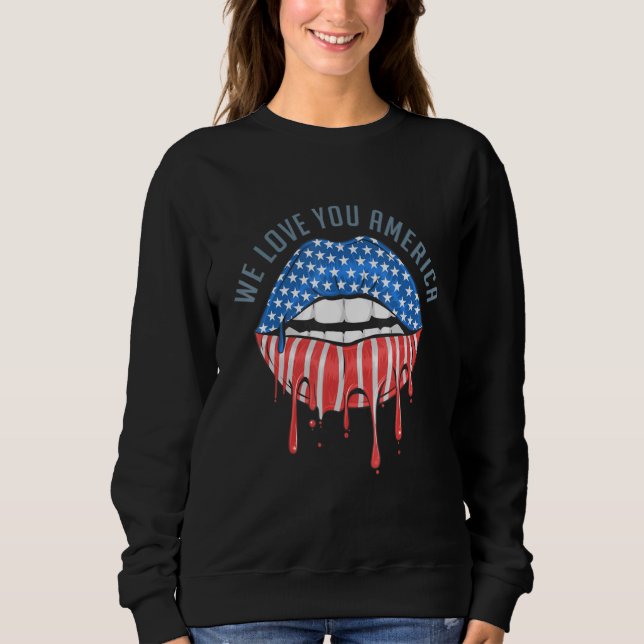 America Lips Flag Wir Liebe - Wir Liebe Sie Amerik Sweatshirt (Vorderseite)