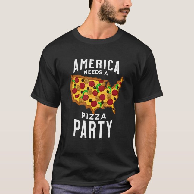 America Needs A Pizza Party T-Shirt (Vorderseite)