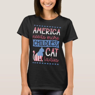 America Needs More Childless Cat Ladies Childless T-Shirt