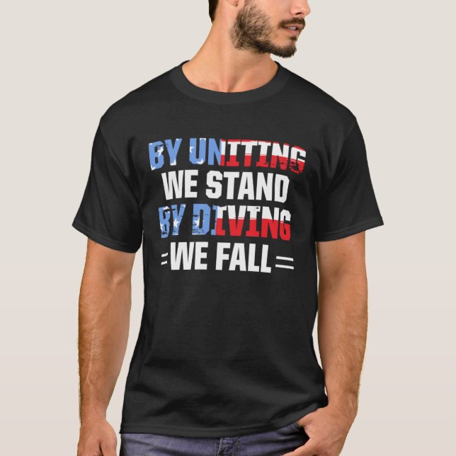 America Patriotic By Uniting We Stand By Dividing  T-Shirt (Vorderseite)