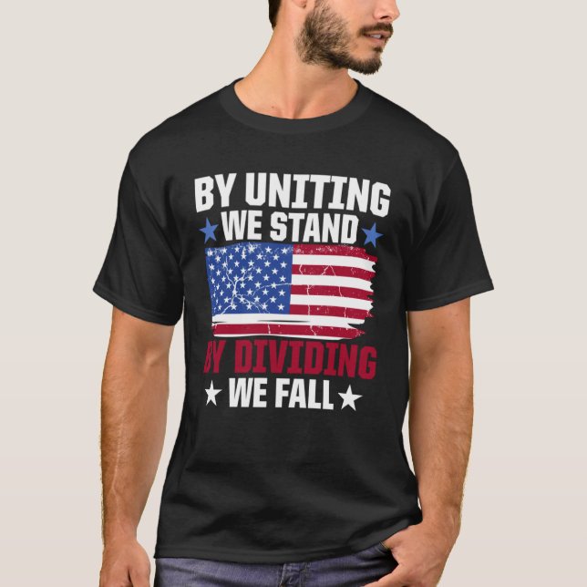 America Patriotic By Uniting We Stand By Dividing  T-Shirt (Vorderseite)