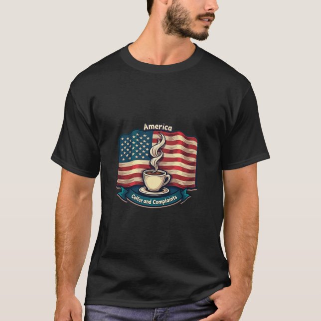  “America Runs on Coffee and Complaints” T-Shirt (Vorderseite)