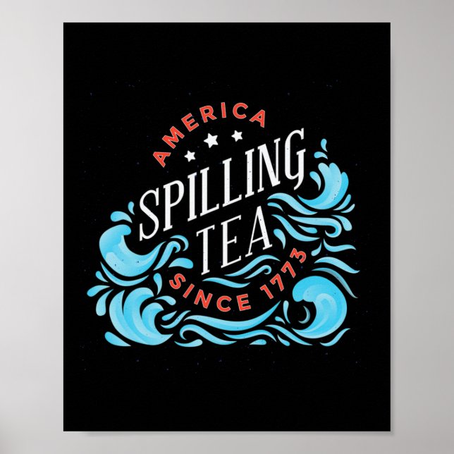 America Spilling Tea Seit 1773 - Funny Independen Poster (Vorne)