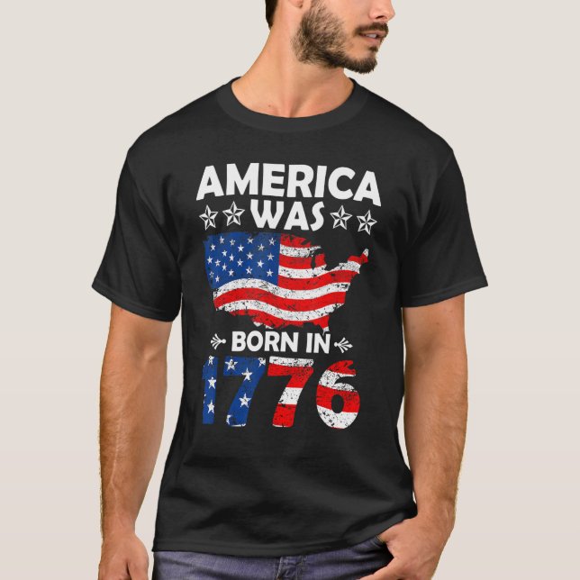 America Was Born In 1776 4th of July Independence  T-Shirt (Vorderseite)