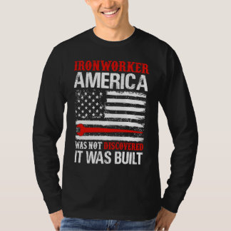 America Was Not Discovered It Was Built  Ironworke T-Shirt