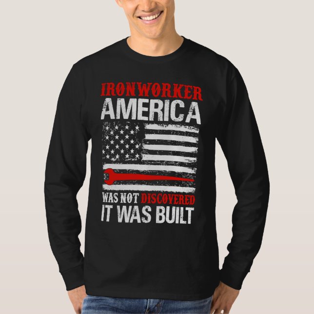 America Was Not Discovered It Was Built  Ironworke T-Shirt (Vorderseite)