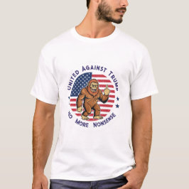 American Bigfoot United Against Trump T-Shirt