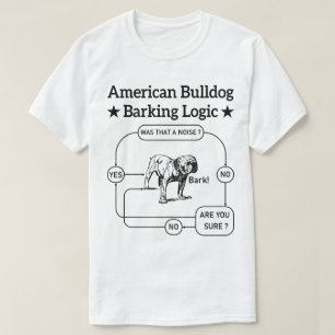 American Bulldog Barking Logic Dogs Liebhaber Welp T-Shirt