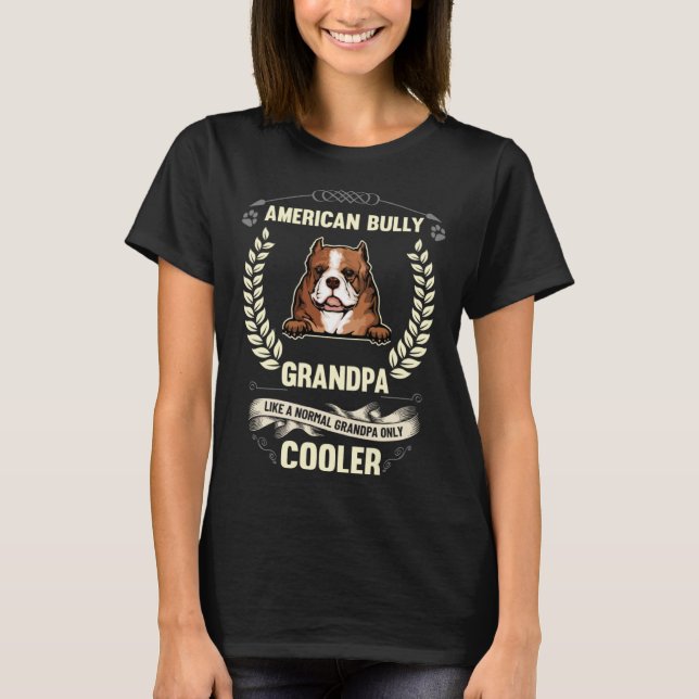 American Bully Grandpa Like A Normal Grandpa Only  T-Shirt (Vorderseite)