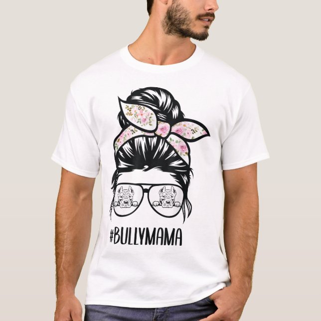 American Bully Mama chaotische Knospengläser, Bull T-Shirt (Vorderseite)