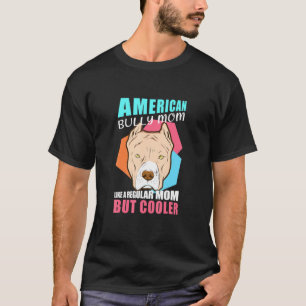 American Bully Mama Dog Owner American Bully T-Shirt