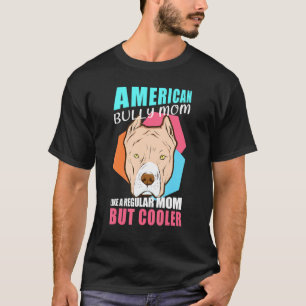 American Bully Mama Dog Owner American Bully T-Shirt