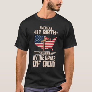 American By Birth Southern By The Grace Of God 4 T-Shirt
