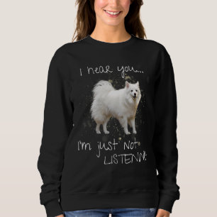 American Eskimo Ich höre, ich höre nur nicht zu hö Sweatshirt