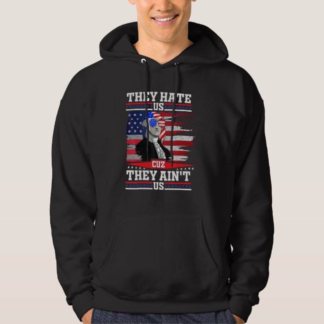 American Flag 4th of July hey Hate Us Cuz They Ain Hoodie (Vorderseite)