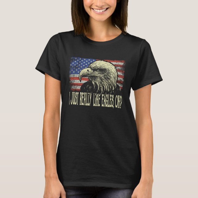 American Flag Bald Eagle  I Just Really Like Eagle T-Shirt (Vorderseite)