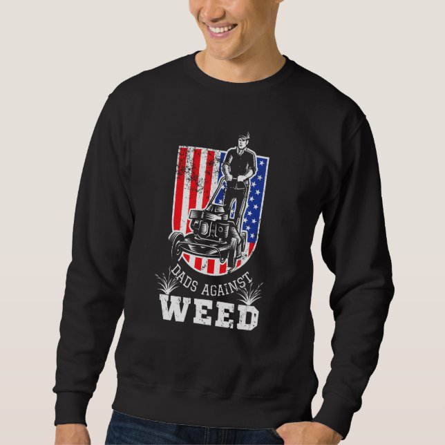 American Flag Dads Against Weed  Lawn Mowing Fathe Sweatshirt (Vorderseite)