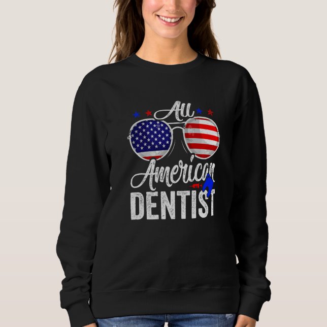 American Flag Dentist 4th Of July Patriotic Men Wo Sweatshirt (Vorderseite)