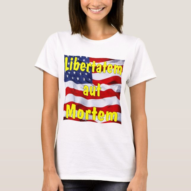 American Flag Libertatem aut Mortem (Latin for T-Shirt (Vorderseite)