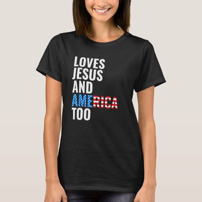 American Flag Loves Jesus and America Too T-Shirt (Vorderseite)