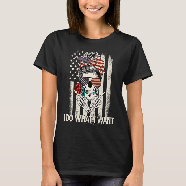 American Flag Skull Mom I Do What I Want Mom Mothe T-Shirt (Vorderseite)