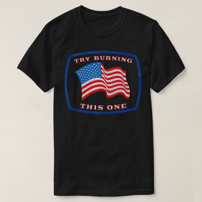 American Flag Try Burning This One Conservative Pa T-Shirt (Design vorne)