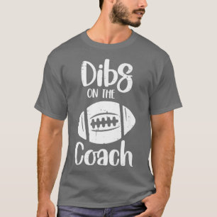 American Football Dibs on Coach Funny Sports W T-Shirt