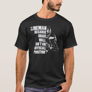 American Football Lineman Because Brick Wall  Play T-Shirt