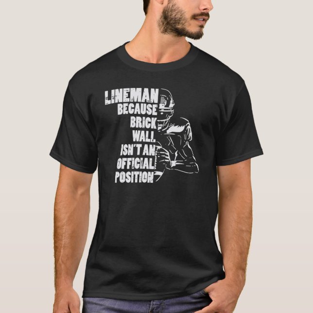 American Football Lineman Because Brick Wall  Play T-Shirt (Vorderseite)