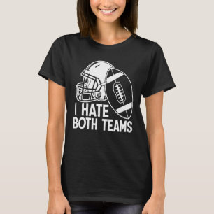 American Football Player I Hass Beide Teams Sport T-Shirt