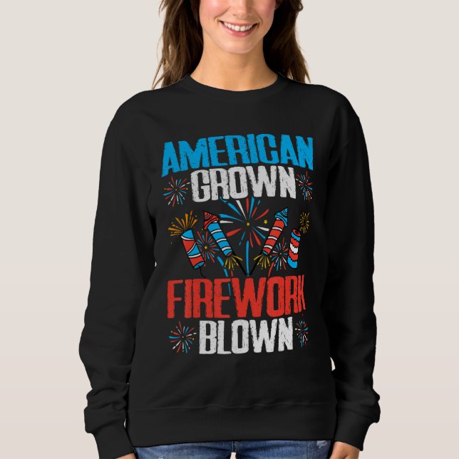 American Grown Firework Blown 4th of July Firework Sweatshirt (Vorderseite)