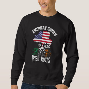 American Grown Irish Roots Ireland Flag St Patrick Sweatshirt