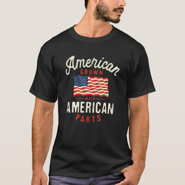 American Grown with American Parts Patriotic Natio T-Shirt (Vorderseite)