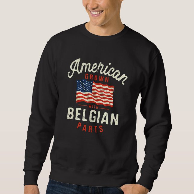 American Grown with Belgian Parts Patriotic Nation Sweatshirt (Vorderseite)