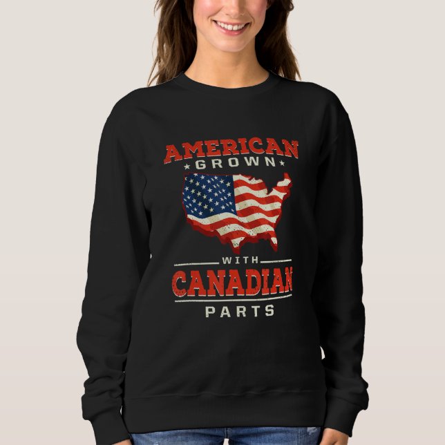 American Grown with Canadian Parts Patriotic Canad Sweatshirt (Vorderseite)