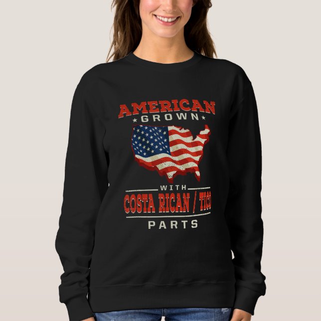 American Grown with Costa Rican Tico Parts Patriot Sweatshirt (Vorderseite)