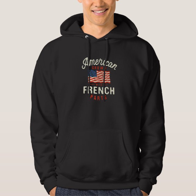 American Grown with French Parts Patriotic Nationa Hoodie (Vorderseite)
